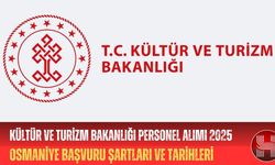 Kültür ve Turizm Bakanlığı Personel Alımı 2025  Osmaniye Başvuru Şartları ve Tarihleri