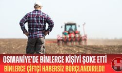 Osmaniye’de Binlerce Çiftçi Habersiz Borçlandırıldı!
