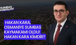 Hakan Kara, Osmaniye Sumbas Kaymakamı Oldu! Hakan Kara Kimdir?