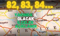 82, 83, 84! İşte Yakında İl Olması Beklenen İlçeler