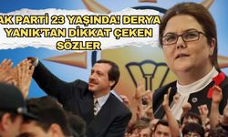 AK Parti 23 Yaşında! Derya Yanık’tan Dikkat Çeken Sözler