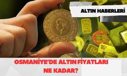Osmaniye Altın Piyasasında Son Dakika: Gram ve Çeyrek Altın Fiyatları Rekor Kırdı!