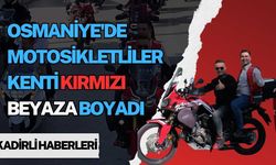 Osmaniye'de motosikletliler kenti kırmızı beyaza boyadı