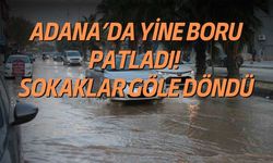 Adana’da Patlayan Su Borusu Sokakları Göle Çevirdi