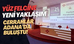 Adana’da Yüz Felcine Yönelik Güncel Cerrahi Yöntemler Masaya Yatırıldı