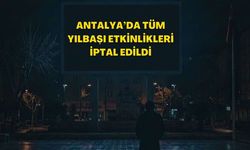 Antalya’da Tüm Yılbaşı Etkinlikleri İptal Edildi