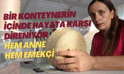 Hem anne, hem emekçi: Bir konteynerin içinde hayata karşı direniyor