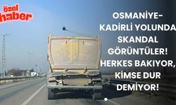 Osmaniye-Kadirli Yolunda Skandal Görüntüler! Herkes Bakıyor, Kimse Dur Demiyor!