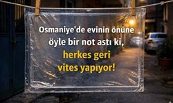 Osmaniye'de evinin önüne öyle bir not astı ki herkes geri vites yapıyor!