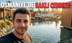 Osmaniye'de Saklı Cennet