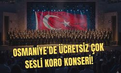 Osmaniye’de Ücretsiz Çok Sesli Koro Konseri!