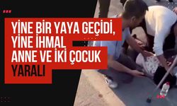 Yaya Geçidinde Anne ve 2 Çocuğuna Otomobil Çarptı