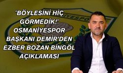 "Böylesini Hiç Görmedik!" Osmaniyespor Başkanı Demir’den Ezber Bozan Bingöl Açıklaması