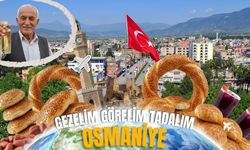 Gezelim, görelim, tadalım Osmaniye! Bu lezzetleri tatmadan dönmeyin