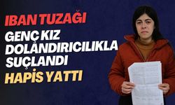 IBAN Tuzağı! Genç Kız Dolandırıcılıkla Suçlandı, Hapis Yattı
