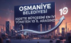 Osmaniye Belediyesi, 2025’te Bütçesini En İyi Yöneten 10 İl Arasında
