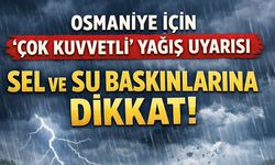 Osmaniye için "Çok Kuvvetli" Yağış Uyarısı: Sel ve Su Baskınlarına Dikkat!