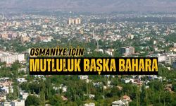 Osmaniye'nin Mutlu Şehir Hayali Başka Bahara Kaldı