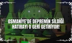 Osmaniye'de Depremin Sildiği Hatırayı O Geri Getiriyor!