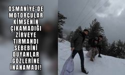 Osmaniye'de Motorcular Kimsenin Çıkamadığı Zirveye Tırmandı: Sebebini Duyanlar Gözlerine İnanamadı!