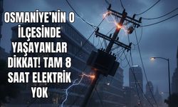 Osmaniye’nin o ilçesinde yaşayanlar dikkat! Tam 8 saat elektrik yok