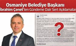Osmaniye Belediye Başkanı İbrahim Çenet’ten Gündeme Dair Sert Açıklamalar