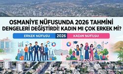 Osmaniye nüfusunda 2026 tahmini dengeleri değiştirdi! Kadın mı çok erkek mi?