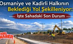 Osmaniye ve Kadirli Halkının Beklediği Yol Şekilleniyor: İşte Sahadaki Son Durum