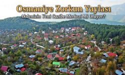 Osmaniye Zorkun Yaylası Akdeniz’in Yeni Cazibe Merkezi Mi Oluyor?