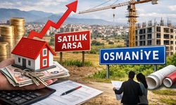Osmaniye'de Arsa ve Konut Fiyatları Durdurulamıyor: Artış Sürecek mi?
