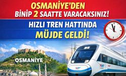 Osmaniye'den Binip 2 Saatte Varacaksınız! Hızlı Tren Hattında Müjde Geldi