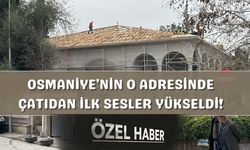 Osmaniye'nin O Adresinde Çatıdan İlk Sesler Yükseldi!