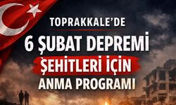 Toprakkale'de 6 Şubat Depremi Şehitleri İçin Anma Programı Düzenlenecek
