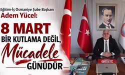 Eğitim-İş Osmaniye Şubesi’nden 8 Mart Açıklaması: "Kadınların Mücadelesini Selamlıyoruz"