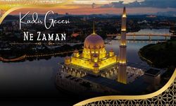 Kadir Gecesi Ne Zaman? Hangi Gün İdrak Edilecek?