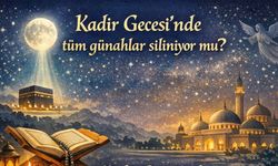 Kadir Gecesi’nde tüm günahlar siliniyor mu? Kadir Gecesi’nde affedilmek için hangi dua okunmalı?