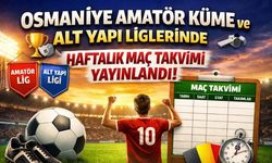 Osmaniye Amatör Küme ve Alt Yapı Liglerinde Haftalık Maç Takvimi Yayınlandı!