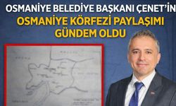 Osmaniye Belediye Başkanı Çenet'in Osmaniye Körfezi Paylaşımı Gündem Oldu