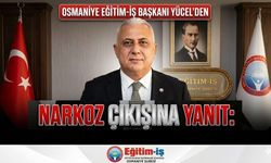 Osmaniye Eğitim-İş Başkanı Yücel’den Ali Yalçın’ın "Narkoz" Çıkışına Yanıt