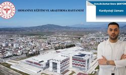 Osmaniye Eğitim ve Araştırma Hastanesi’ne Yeni Kardiyoloji Uzmanı