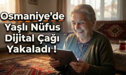 Osmaniye’de Yaşlı Nüfus Dijital Çağı Yakaladı