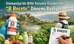Osmaniye’de Bitki Koruma Ürünlerinde "B Reçete" Dönemi Başlıyor