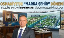 Osmaniye’de "Marka Şehir" Dönemi: Belediye Başkanı İbrahim Çenet Vizyon Projelerini Açıkladı