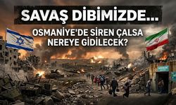 Savaş Dibimizde... Osmaniye’de Siren Çalsa Nereye Gidilecek?