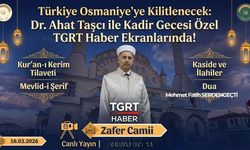 Türkiye Osmaniye’ye Kilitlenecek: Dr. Ahat Taşcı ile Kadir Gecesi Özel TGRT Haber Ekranlarında!