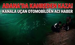 Adana’da Kahreden Kaza: Kontrolden Çıkan Otomobil Sulama Kanalına Uçtu