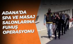 Adana’da Spa ve Masaj Salonlarına Fuhuş Operasyonu