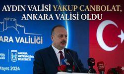 Aydın Valisi Yakup Canbolat, Ankara Valisi oldu