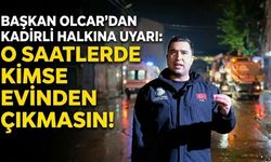 Başkan Olcar'dan Kadirli Halkına Uyarı: O Saatlerde Kimse Evinden Çıkmasın