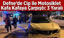Defne’de Cip ile Motosiklet Kafa Kafaya Çarpıştı